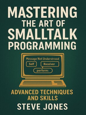 cover image of Mastering the Art of Smalltalk Programming